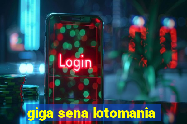 giga sena lotomania